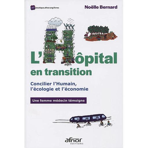 L'hôpital en transition  - Concilier l'Humain, l'écologie et l'économie