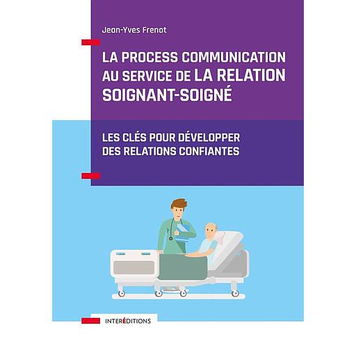La Process Communication au service de la relation soignant-soigné  - Les clés pour développer des relations confiantes