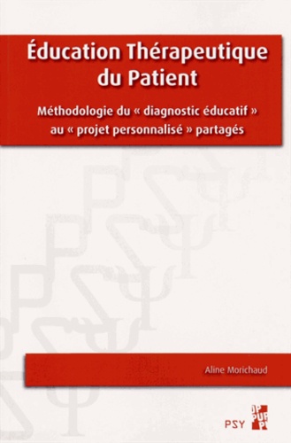 Education thérapeutique du patient  - Méthodologie du "diagnostic éducatif" au "projet personnalisé" partagés