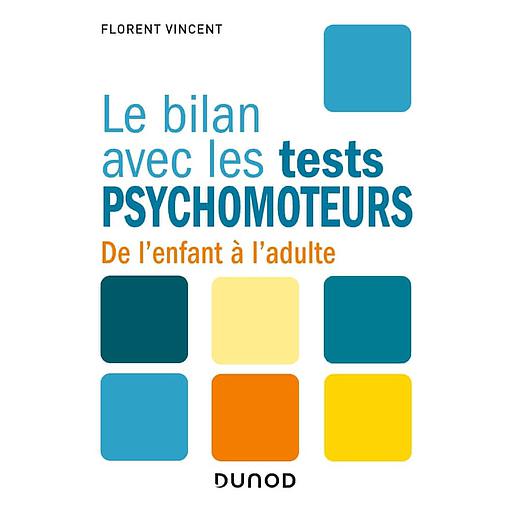 Le bilan avec les tests psychomoteurs  - De l'enfant à l'adulte
