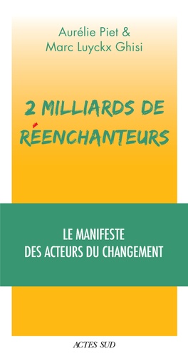 2 milliards de réenchanteurs  - Le manifeste des acteurs du changement