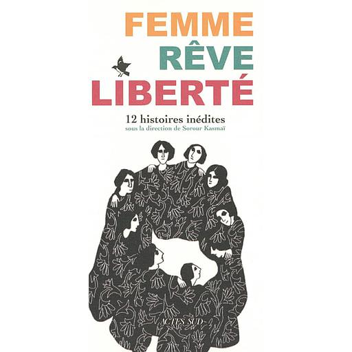 Femme, Rêve, Liberté  - 12 histoires inédites