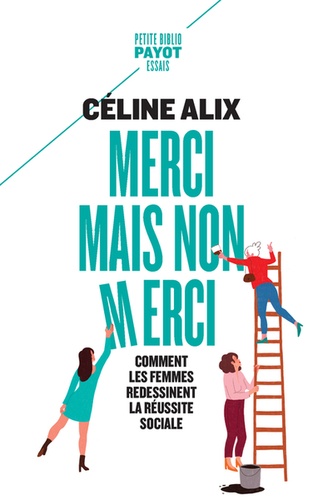 Merci mais non merci  - Comment les femmes redessinent la réussite sociale