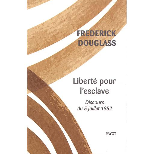 Liberté pour l'esclave  - Discours du 5 juillet 1852
