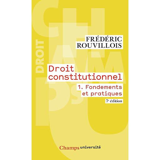 Droit constitutionnel  - Tome 1, Fondements et pratiques