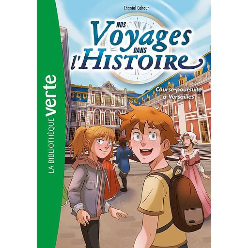 Nos voyages dans l'Histoire Tome 6 - Course-poursuite à Versailles