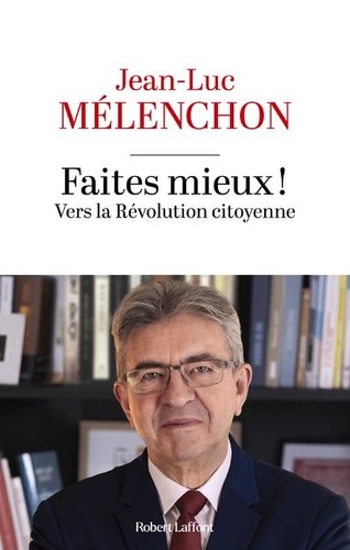Faites mieux !  - Vers la révolution citoyenne
