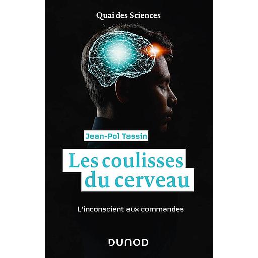Les coulisses du cerveau  - L'inconscient aux commandes