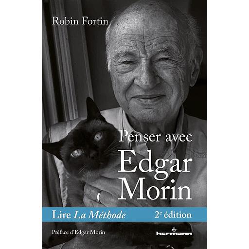 Penser avec Edgar Morin  - Lire La Méthode