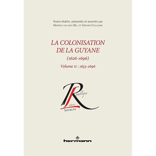 La colonisation de la Guyane (1626-1696)  - Volume 2, 1653-1696