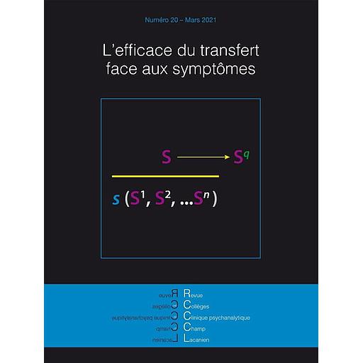 Revue des Collèges de Clinique psychanalytique du Champ Lacanien n°20  - L'efficace du transfert face aux symptômes