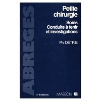 PETITE CHIRURGIE - SOINS, CONDUITE A TENIR EN URGENCE ET INVESTIGATIONS EN CHIRURGIE