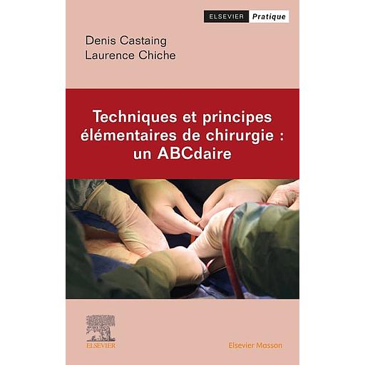 CAMPUS Techniques et principes élémentaires de chirurgie - Un ABCdaire