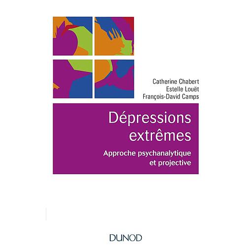Les dépressions extrêmes - Approche psychanalytique et projective