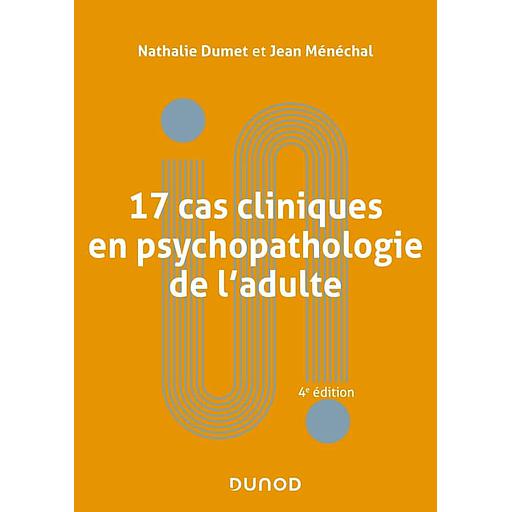 17 cas cliniques en psychopathologie de l'adulte