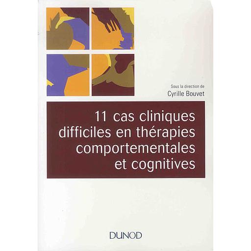 11 cas cliniques difficiles en thérapies comportementales et cognitives