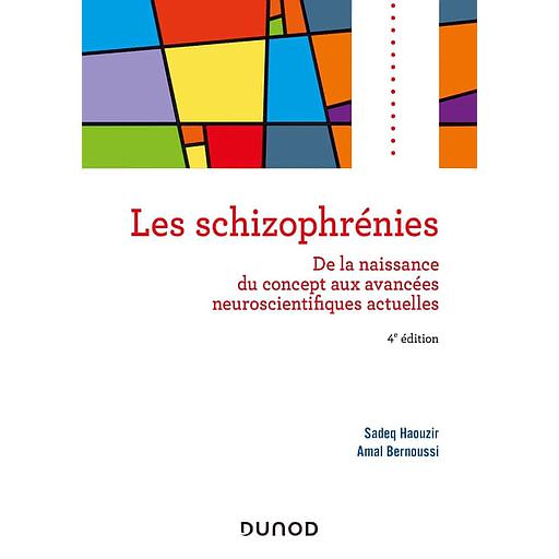 Les schizophrénies - De la naissance du concept aux avancées neuroscientifiques actuelles
