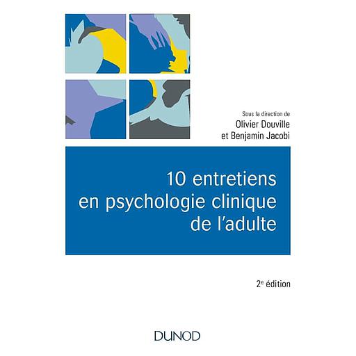 10 entretiens en psychologie clinique de l'adulte