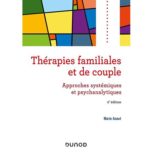 Thérapies familiales et de couple - Approches systémiques et psychanalytiques