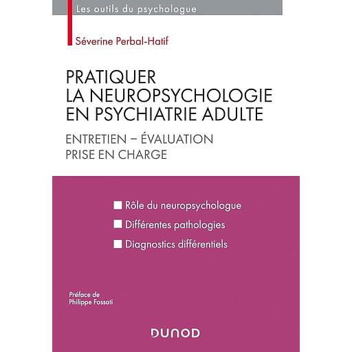Pratiquer la neuropsychologie en psychiatrie adulte - Entretien, évaluation, prise en charge
