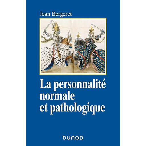 La personnalité normale et pathologique - Les structures mentales, le caractère, les symptômes