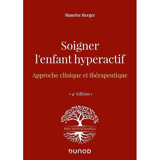 Soigner l'enfant hyperactif - Approche clinique et thérapeutique