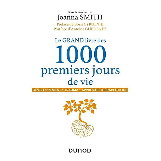 Le grand livre des 1000 premiers jours de vie - Développement, trauma, approche thérapeutique
