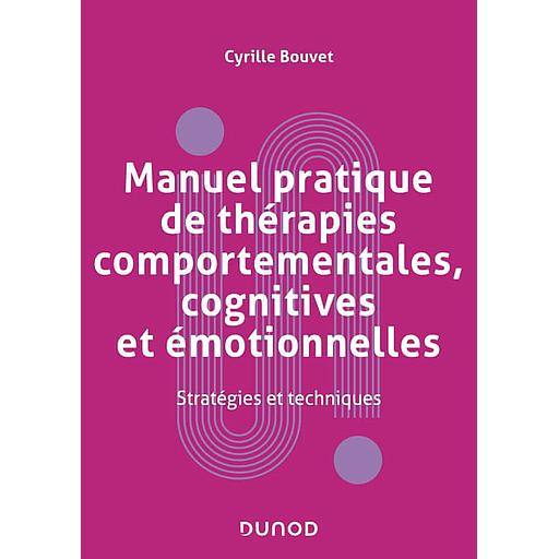 Manuel pratique de thérapies comportementales, cognitives et émotionnelles - Stratégies et techniques