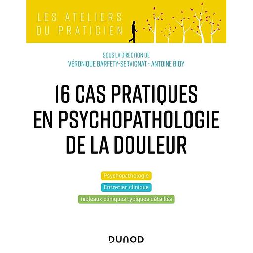 16 cas cliniques en psychopathologie de la douleur