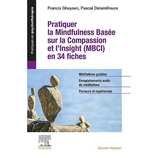 Pratiquer la Mindfulness basée sur la Compassion et l’Insight (MBCI) en 34 fiches