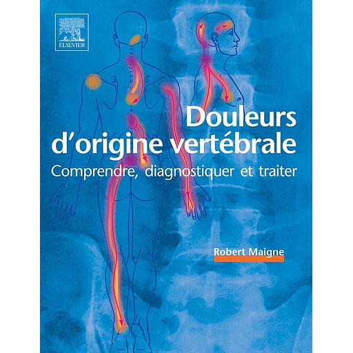Douleurs d'origine vertébrale - Comprendre, diagnostiquer et traiter