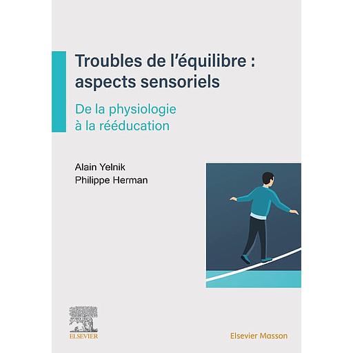 Troubles de l'équilibre : aspects sensoriels et sensitifs - De la physiologie à la rééducation