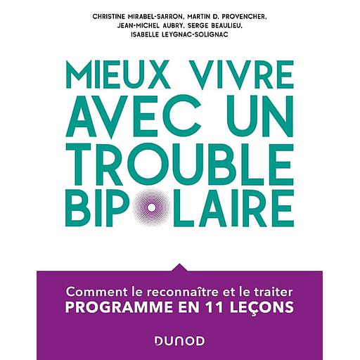 Mieux vivre avec un trouble bipolaire - Comment le reconnaître et le traiter