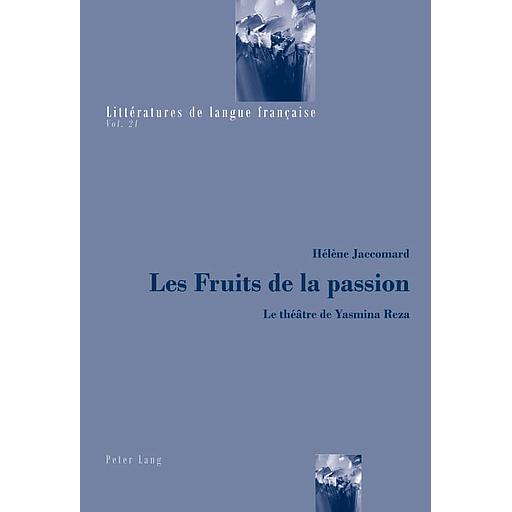 Les fruits de la passion  - Le théâtre de Yasmina Reza