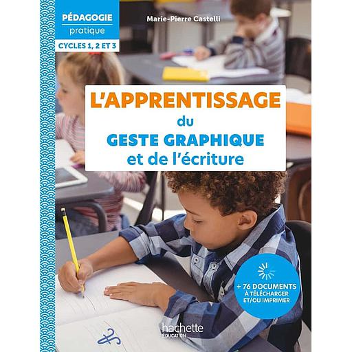 L'apprentissage du geste graphique et de l'écriture  - Cycles 1,2 et 3