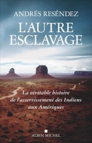 L'autre esclavage  - La véritable histoire de l'asservissement des Indiens aux Amériques