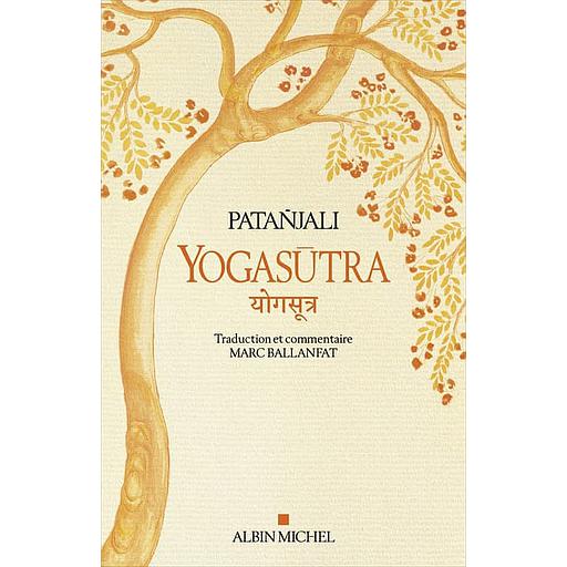 Yogasutra  - Les aphorismes de l'école de Yoga suivi de Une lecture historique et philosophique des Yogasutra