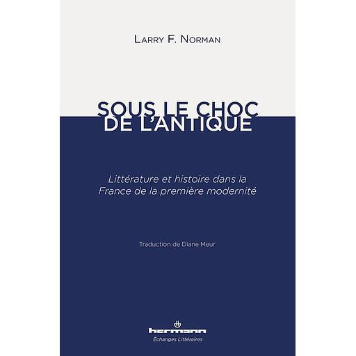 Sous le choc de l'antique  - Littérature et histoire dans la France de la première modernité