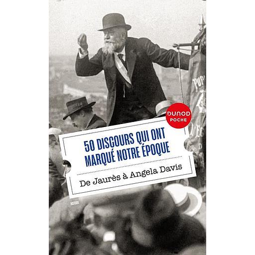 50 discours qui ont marqué notre époque  - De Jaurès à Angela Davis