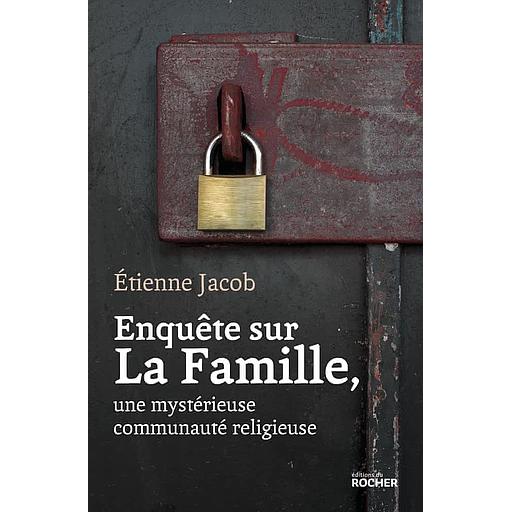 Enquête sur La Famille, une mystérieuse communauté religieuse