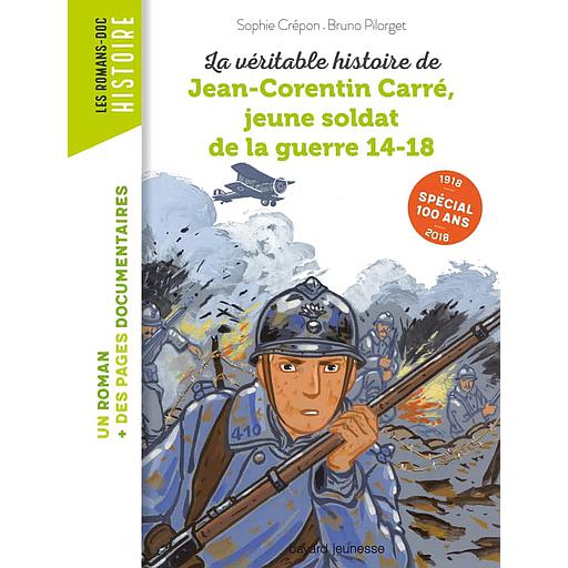 La véritable histoire de Jean-Corentin Carré, jeune soldat de la guerre 14-18