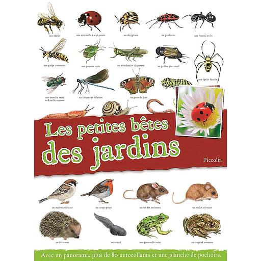 Le petites bêtes des jardins  - Avec un panorama, plus de 80 autocollants et une planche de pochoirs