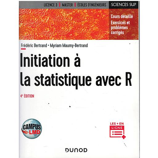 CAMPUS INITIATION A LA STATISTIQUE AVEC R - 4E ED. - COURS, EXEMPLES, EXERCICES ET PROBLEMES CORRIGES