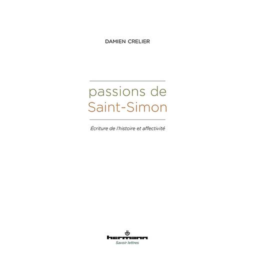 Passions de Saint-Simon  - Ecriture de l'histoire et affectivité