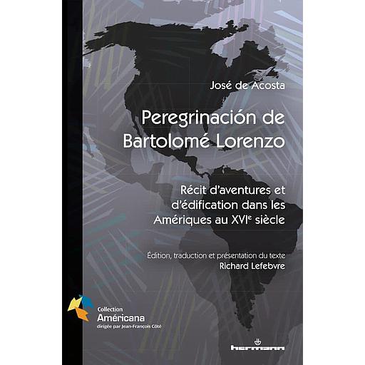 Peregrinación de Bartolomé Lorenzo  - Récit d'aventures et d'édification dans les Amériques au XVIe siècle