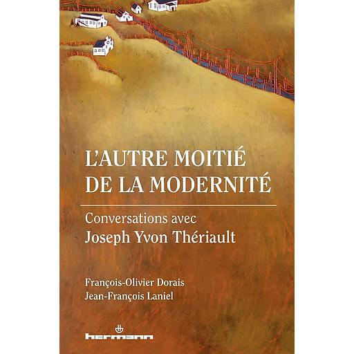 L'autre moitié de la modernité  - Conversations avec Joseph Yvon Thériault