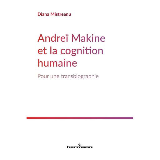 Andreï Makine et la cognition humaine  - Pour une transbiographie