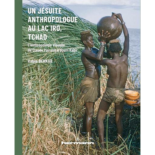 Un jésuite anthropologue au lac Iro, Tchad  - L'anthropologie visuelle de Claude Pairault à Boum Kabir
