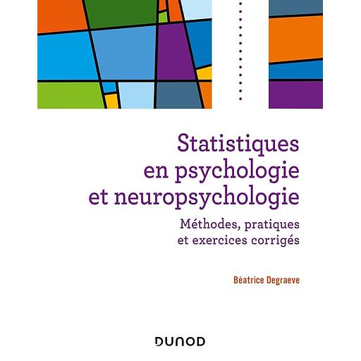 Statistiques en psychologie et neuropsychologie  - Méthodes, applications et exercices corrigés