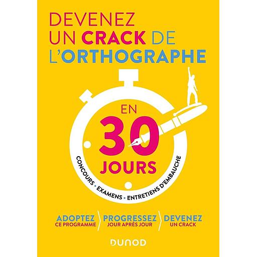 Devenez un crack de l'orthographe en 30 jours  - Concours, examens, entretiens d'embauche